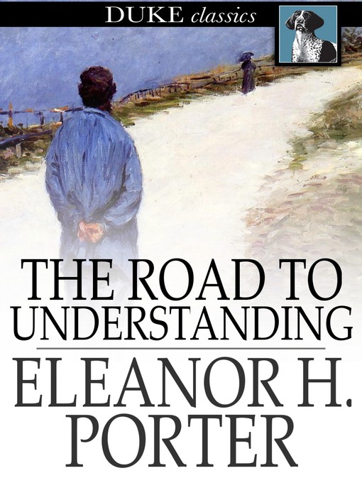 Title details for The Road to Understanding by Eleanor H. Porter - Wait list